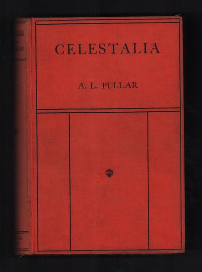 Item #55410 Celestalia: A Fantasy A.D. 1975. A. L. Pullar.