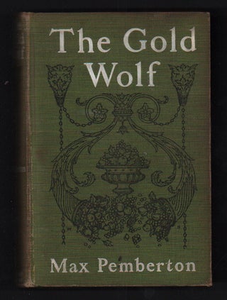 Item #55416 The Gold Wolf. Max Pemberton, Maurice Greiffenhagen