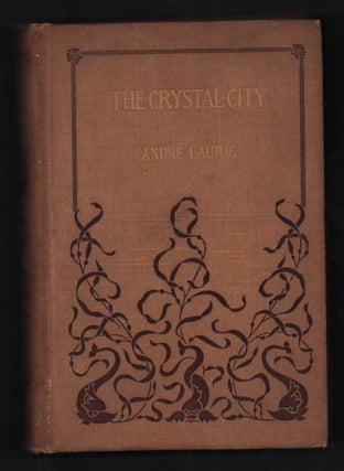 Item #55475 The Crystal City. André Laurie, L. A. Smith, Paschal Grousset