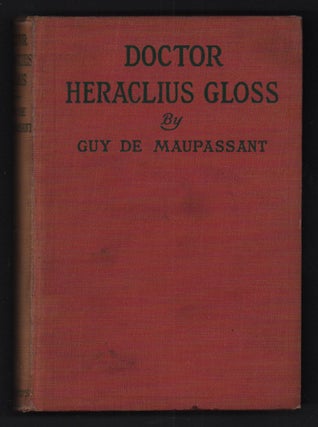 Item #55488 Doctor Heraclius Gloss. Guy de Maupassant, Jeffery E. Jeffery