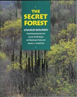 Item #55513 The Secret Forest. Charles Bowden, Jack Dykinga