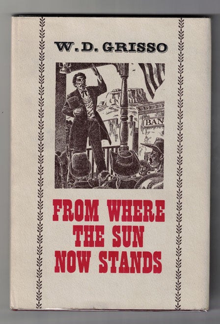 Item #55567 From Where the Sun Now Stands: Addresses by a Posse of Famous Western Speakers. W. D. 'Dick' Crisso.
