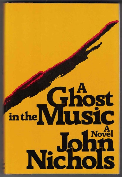 Item #56661 A Ghost in the Music. John Nichols.