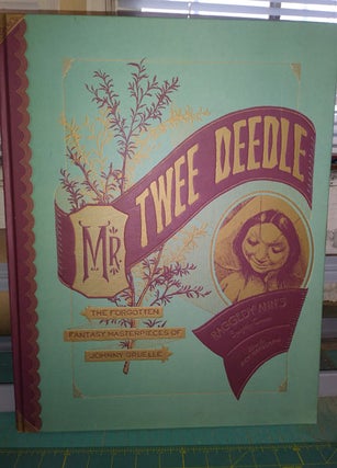 Item #56878 Mr. Twee Deedle: Raggedy Ann's Sprightly Cousin: The Forgotten Fantasy Masterpieces...