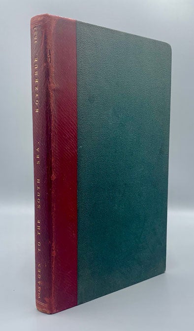 Item #56987 Voyage of Discovery in the South Sea, and to Bering's Straits, in Search of a North-east Passage; Untertaken in the Years 1815, 16, 17, and 18, in the Ship Rurick (Parts I and II bound in one volume). Otto von Kotzebue.