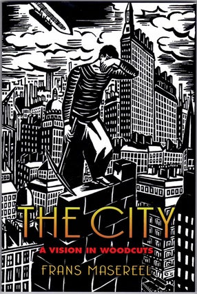 Item #57030 The City; A Vision in Woodcuts. Frans Masereel