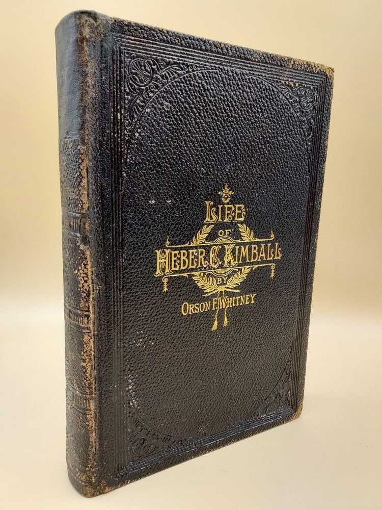 Item #57267 Life of Heber C. Kimball, an Apostle; the Father and Founder of the British Mission. Orson Ferguson Whitney.