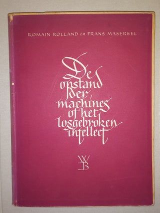 Item #57700 De Opstand der Machines of Het Losgebroken Intellect. Romain Rolland, Frans Masereel