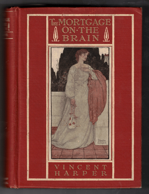 Item #57814 The Mortgage on the Brain: Being the Confessions of the late Ethelbert Croft, M. D. Vincent Harper.
