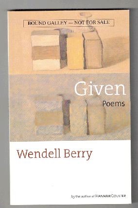 Item #57890 Given: New Poems. Wendell Berry