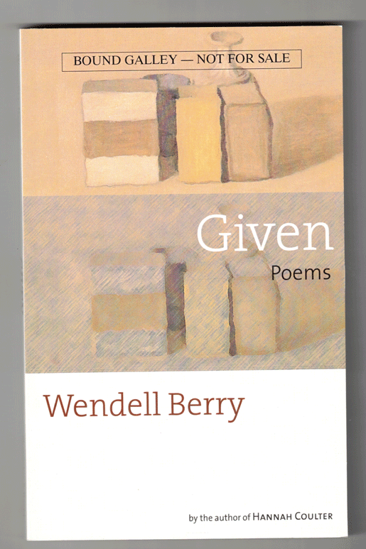 Item #57890 Given: New Poems. Wendell Berry.