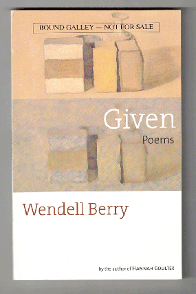 Item #57891 Given: New Poems. Wendell Berry