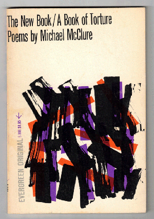 Item #57896 The New Book / A Book of Torture (the poet Keith Abbott's copy). Michael McClure