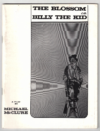 Item #57914 The Blossom or Billy the Kid. Michael McClure