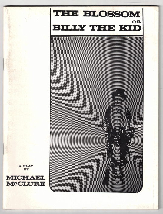 Item #57914 The Blossom or Billy the Kid. Michael McClure.