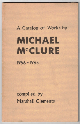 Item #57925 A Catalog of Works by Michael McClure 1956-1965. Marshall Clements