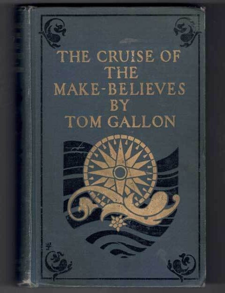 Item #57976 The Cruise of the Make-Believes. Tom Gallon.