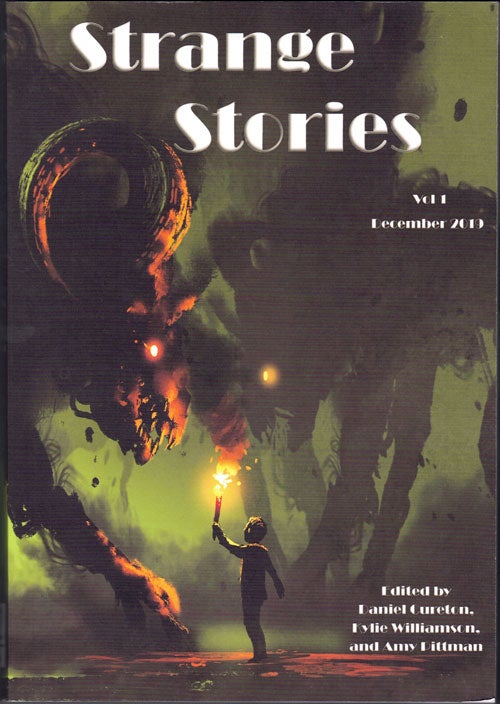 Item #58006 Strange Stories: Volume 1, December 2019. Daniel Cureton, Kylie Williamson, Amy Pittman.