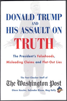 Item #58058 Donald Trump and His Assault on Truth: The President's Falsehoods, Misleading Claims...