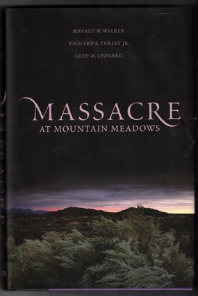 Item #58099 Massacre at Mountain Meadows: An American Tragedy. Ronald W. Walker, Richard E....