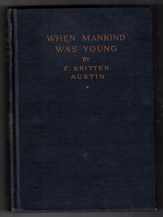 Item #58118 When Mankind Was Young. F. Britten Austin