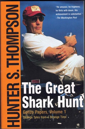 Item #58129 The Great Shark Hunt; Strange Tales from a Strange Time. Hunter S. Thompson