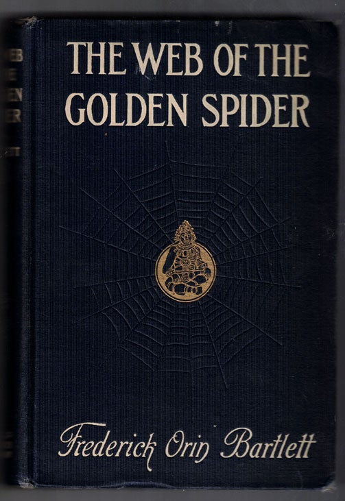 Item #58138 The Web of the Golden Spider (Ex-libris Lost-Race Collector Stuart Teitler). Frederick Orin Bartlett.