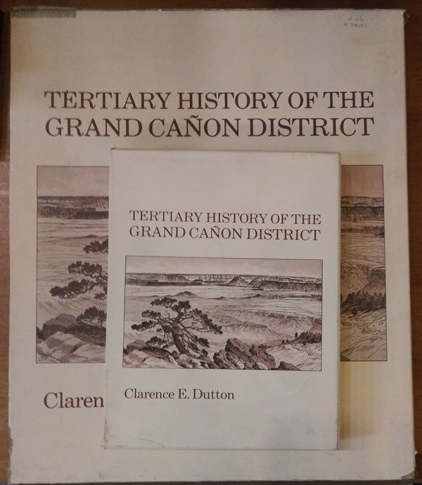 Item #58139 Tertiary History of the Grand Canon with Atlas to Accompany the Monograph on the Tertiary History of the Grand Canon District (two volume set). Clarence Edward Dutton.