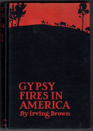 Item #58179 Gypsy Fires in America: A Narrative of Life Among the Romanies of the United States...