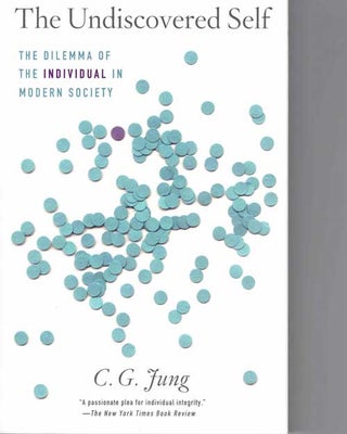 Item #58207 The Undiscovered Self: The Dilemma of the Individual in Modern Society. Carl Gustav Jung