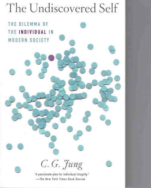 Item #58207 The Undiscovered Self: The Dilemma of the Individual in Modern Society. Carl Gustav Jung.