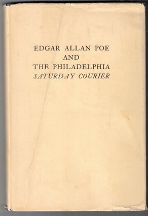 Item #58294 Edgar Allan Poe and The Philadelphia Saturday Courier: Facsimile Reproductions of the...
