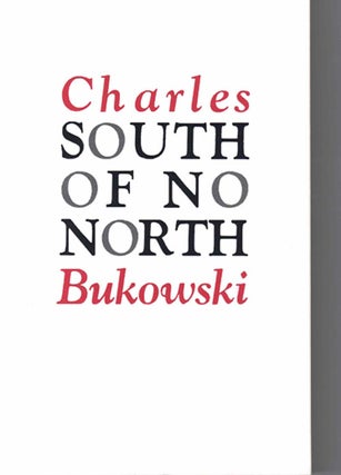 Item #58307 South of No North: Stories of the Buried Life. Charles Bukowski