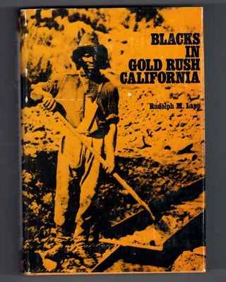 Item #58381 Blacks in Gold Rush California. Rudolph M. Lapp