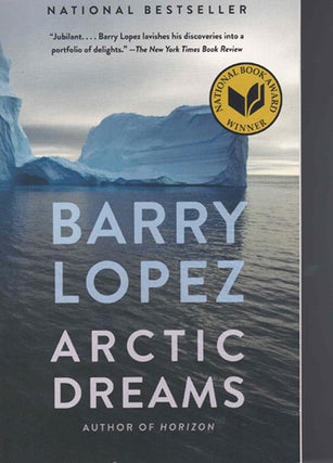 Item #58392 Arctic Dreams. Barry Lopez