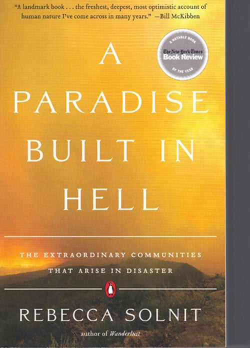 Item #58399 A Paradise Built In Hell: The Extraordinary Communities That Arise in Disaster. Rebecca Solnit.