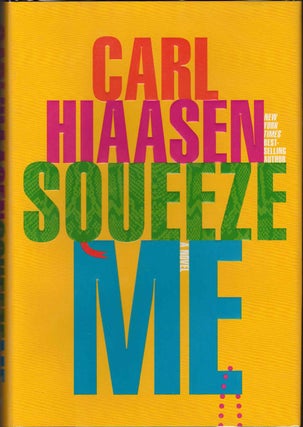 Item #58415 Squeeze Me. Carl Hiaasen
