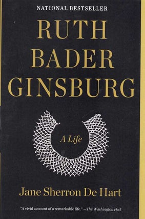 Item #58523 Ruth Bader Ginsberg; A Life. Jane Sherron De Hart