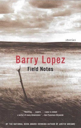 Item #58549 Field Notes; The Grace Note of the Canyon Wren. Barry Lopez