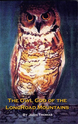 Item #58557 The Owl God of Long Road Mountains. Joan Thomas