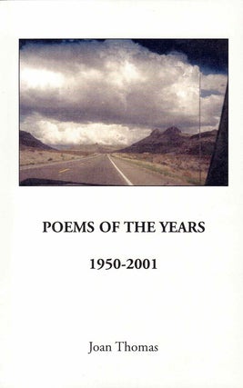 Item #58561 Poems of the Years: 1950-2001. Joan Thomas