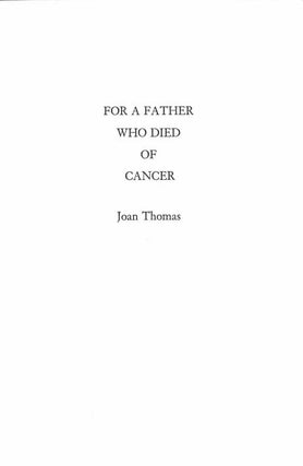 Item #58579 For A Father Who Died Of Cancer. Joan Thomas
