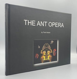 Item #58597 The Ant Opera: A Collection of Set Designs Created by Trent Harris. Trent Harris