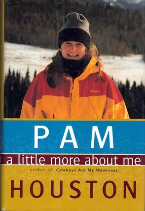Item #58680 A Little More About Me. Pam Houston
