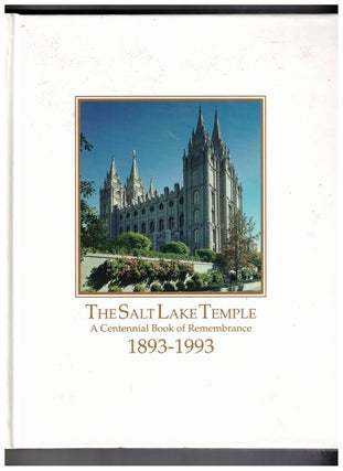 Item #58720 The Salt Lake Temple: A Centennial Book of Remembrance 1893-1993
