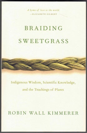 Item #58735 Braiding Sweetgrass: Indigenous Wisdom, Scientific Knowledge, and the Teaching of...