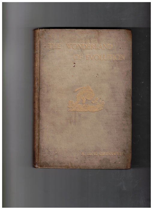 Item #58759 The Wonderland of Evolution (Ex-libris George Locke). Albert and George Gresswell.