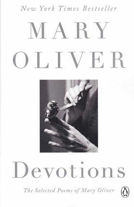 Item #58780 Devotions: The Selected Poems of Mary Oliver. Mary Oliver