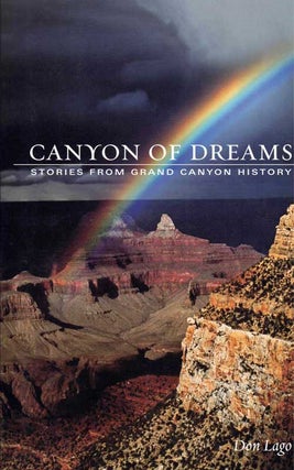Item #58796 Canyon of Dreams; Stories From Grand Canyon History. Don Lago