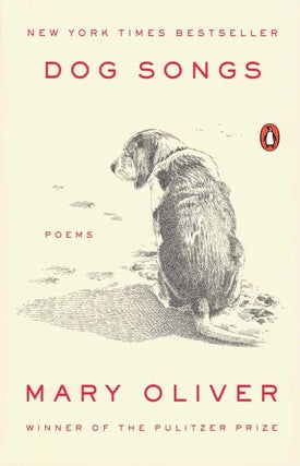 Item #58806 Dog Songs: Thirty-five Dog Songs and One Essay. Mary Oliver
